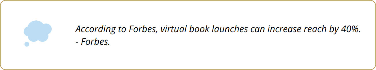 Quote - According to Forbes, virtual book launches can increase reach by 40%. - Forbes.